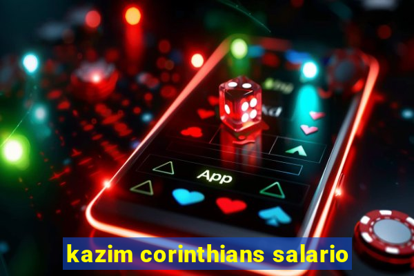 kazim corinthians salario